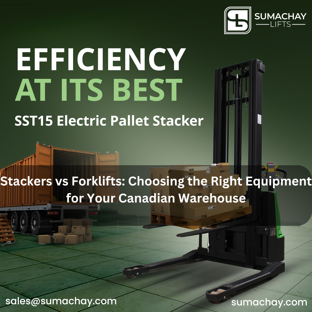 Stackers vs Forklifts: Choosing the Right Equipment for Your Canadian Warehouse