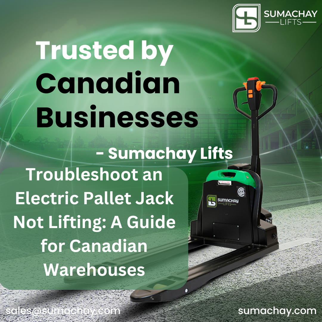 Troubleshoot an Electric Pallet Jack Not Lifting: A Guide for Canadian Warehouses